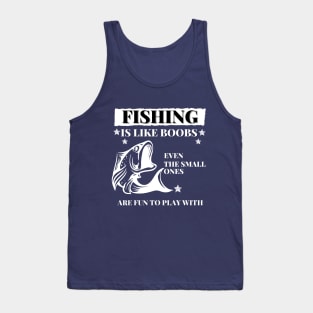 Fishing are like boobs Tank Top